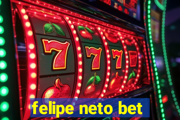 felipe neto bet